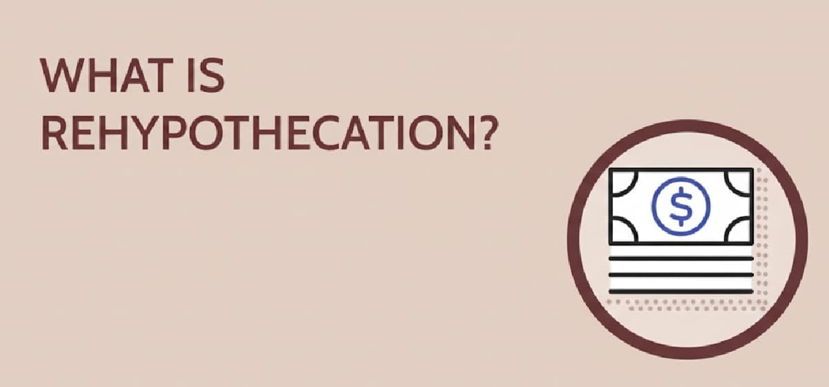 What is Rehypothecation - Everything You Need to Know