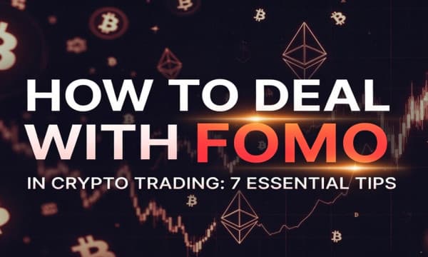 How to Deal with FOMO in Crypto Trading: 7 Essential Tips How to Deal with FOMO in Crypto Trading: 7 Essential Tips